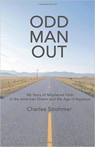 Odd Man Out: My Story of Misplaced Faith in the American Dream and the Age of Aquarius